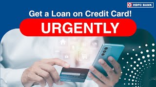 Get a Loan on HDFC Bank Credit Card for your urgent money needs | HDFC Bank