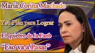 María Corina Machado y su Plan para Lograr el Quiebre de la Fanb: “Eso va a Pasar”.