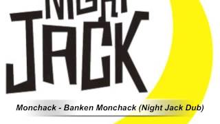 Monchack - Banken Monchack (Night Jack Dub)