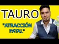 ATRACCIÓN FATAL! EL MIEDO A LA PASIÓN TE PUEDE COSTAR MUY CARO TAURO!