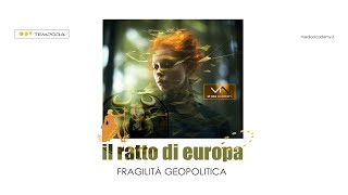 IL RATTO DI EUROPA - Fragilità geopolitica