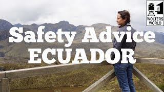 Visit Ecuador - Safety Advice for Visiting Ecuador