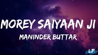 Morey Saiyaan Ji : Maninder Buttar | Jasmin Bhasin | Jaani | New Punjabi Song 2022 | Lyrical punjab