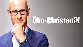 Klartext zur Öko-Christen!