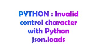 PYTHON : Invalid control character with Python json.loads