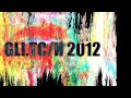 Glitch 2012 Bumper 1