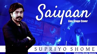 Saiyyan ll Live Cover ll Supriyo Shome ll Kailash Kher