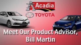 Introducing Product Advisor, Bill Martin - Acadia Toyota - Moncton, New Brunswick