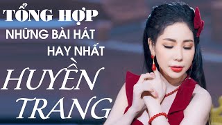 Tổng Hợp Những Bài Hát Hay Nhất Huyền Trang - CVVC Huyền Trang | Tuyển tập Vọng Cổ 2025