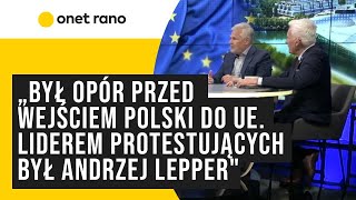 Kwaśniewski: Rolnicy do samego końca byli sceptycznie nastawieni do wejścia Polski do UE
