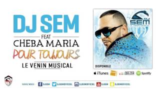 Dj Sem - Pour Toujours feat. Cheba Maria [Son Officiel]