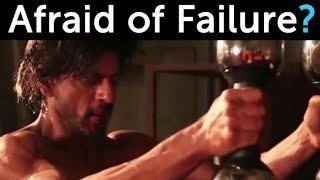 Shah Rukh Khan | Afraid of Failure?