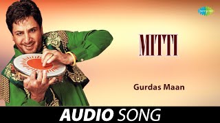 Mitti | Gurdas Maan | Old Punjabi Songs | Punjabi Songs 2022