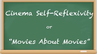 Cinema Self-Reflexivity or Movies About Movies