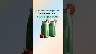 Why Chlorella and Spirulina Should Be Your Top 2 Superfoods