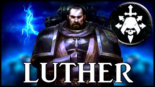 LUTHER - Arch Betrayer | Warhammer 40k Lore