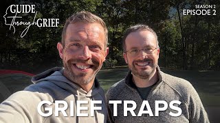 Grief Traps | Guide Through Grief (Ep. 2, Season 2)