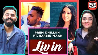 LIV IN | Prem Dhillon ft. Barbie Maan | Sidhu Moose Wala | Delhi Couple Reactions