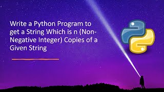 Write a Python Program to get a String Which is n (Non-Negative Integer) Copies of a Given String