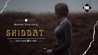 Shiddat - Loft lyrics | 1950kimahefeel || manan Bhardwaj || Chill-out music | Lo-fi beats | sad song