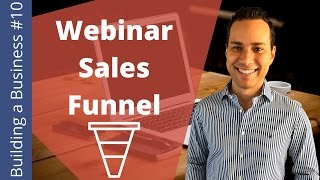 The Perfect Consulting Webinar Sales Funnel - Building an Online Business Ep. 10