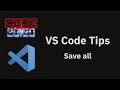 VS Code tips — Save all