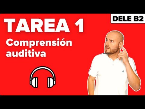 🎧 TAREA 1 - 🎧 Comprensión Auditiva 🔊 - Examen DELE B2 - YouTube