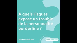 2. À quels risques expose un trouble de la personnalité borderline ?