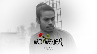 PRAV - NO NEVER ( Music Video ) | Prod.drecyy | 2022