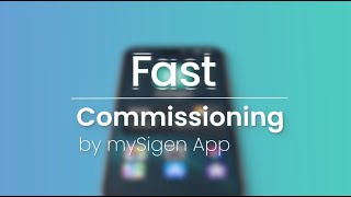 Fast Commissioning by mySigen App