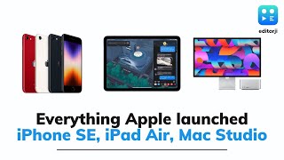 Apple Event | iPhone SE, iPad Air, Mac Studio & more, here's every new product Apple launched
