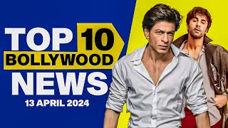 Top 10 Bollywood News | 13th April 2024 | Shah Rukh Khan | Ranbir Kapoor