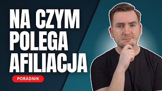 Na czym polega afiliacja? Od czego zacząć w afiliacji - poradnik