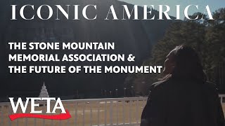 Iconic America | Stone Mountain: Stone Mountain Memorial Association \u0026 the Future of the Monument