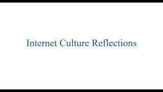 Internet Culture Reflections