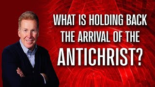 What Is Holding Back The Arrival Of The Antichrist?