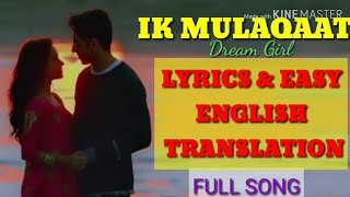 Lyrics With English Translation| IK MULAQAAT|Dream Girl AYUSHMANN KHURRANA|NushratB