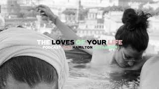 The Loves of Your Life Podcast with Hamilton Leithauser