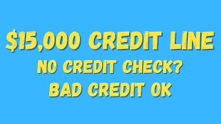 Build Credit Fast No Credit Check? $15,000 Line of Credit