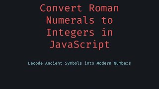 🎥 Roman Numeral to Integer Conversion in JavaScript | Easy Mapping Tutorial