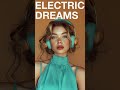 Electric Dreams - 80s Synth Electro | Nu-Disco | Psychedelic Vibes #feelgoodmusic #romanticmusic