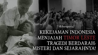 Tragedi Berdarah Timor Leste Pada Masa Invasi Indonesia, Misteri, dan Sejarahnya!