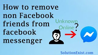 Remove a Non Friend from Messenger Contacts 2021