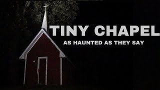 Tiny Chapel is it as haunted as many claim