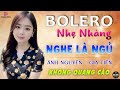 Nghe 15 phút ngủ liền 😴 NHẠC BOLERO DỄ NGHE, DỄ NGỦ - LK Nhạc Vàng Chọn Lọc Bài Hay KHÔNG QUẢNG CÁO