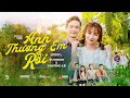 ANH THƯƠNG EM RỒI - YUNIBOO ft TRƯỜNG LÊ | OFFICIAL MV