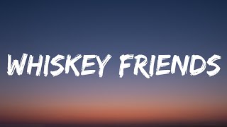 Morgan Wallen - Whiskey Friends (Lyrics)