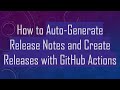 How to Auto-Generate Release Notes and Create Releases with GitHub Actions