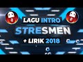 Lagu Intro Stresmen + Lirik 2018 🥏