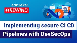 Implementing secure CI CD Pipelines with DevSecOps | DevOps Training | Edureka | DevOps Rewind - 5